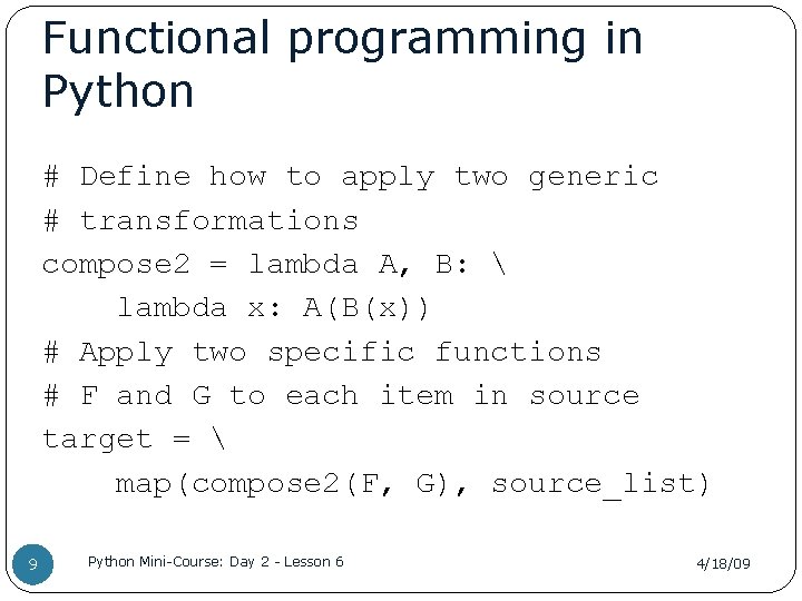 Functional programming in Python # Define how to apply two generic # transformations compose