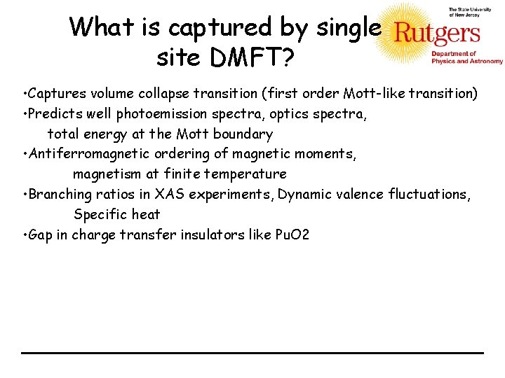 What is captured by single site DMFT? • Captures volume collapse transition (first order