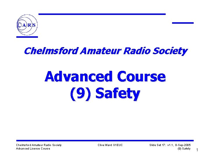 Chelmsford Amateur Radio Society Advanced Course (9) Safety Chelmsford Amateur Radio Society Advanced Licence