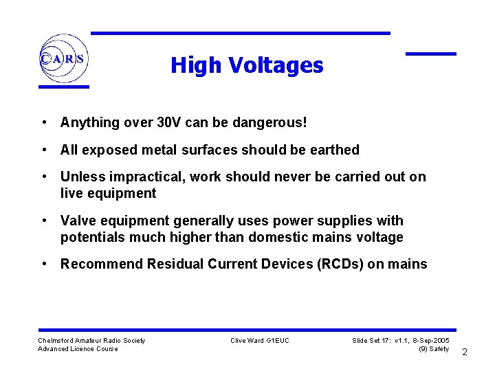 High Voltages • Anything over 30 V can be dangerous! • All exposed metal