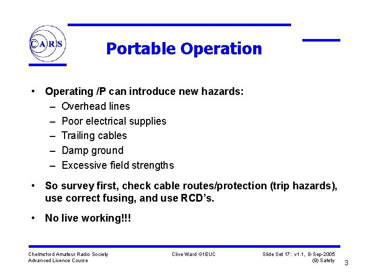 Portable Operation • Operating /P can introduce new hazards: – Overhead lines – Poor