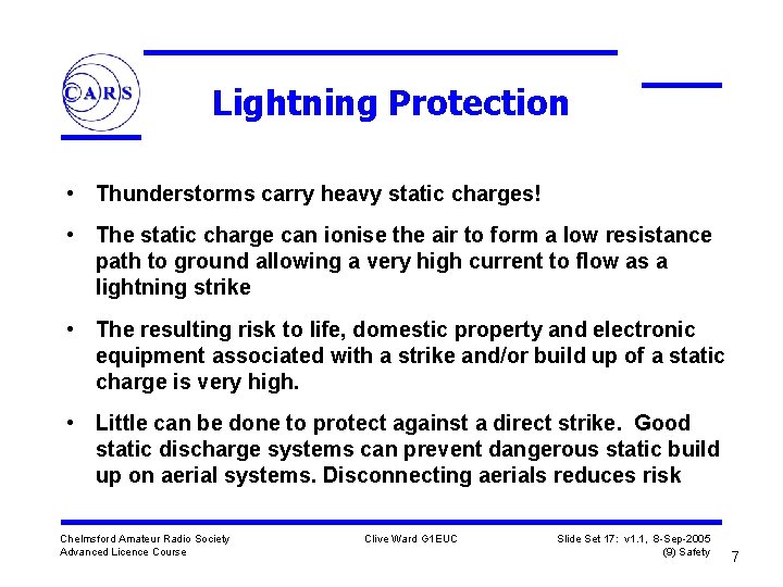 Lightning Protection • Thunderstorms carry heavy static charges! • The static charge can ionise