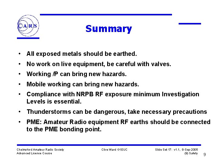 Summary • All exposed metals should be earthed. • No work on live equipment,