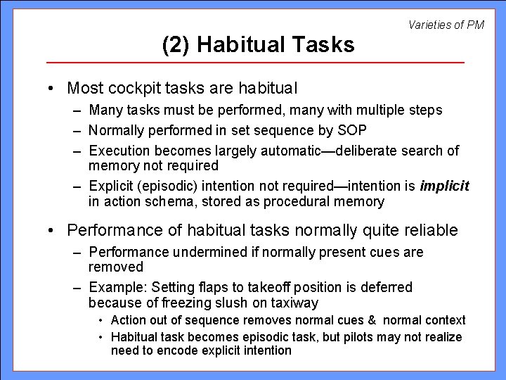 Varieties of PM (2) Habitual Tasks • Most cockpit tasks are habitual – Many Varieties of PM (2) Habitual Tasks • Most cockpit tasks are habitual – Many