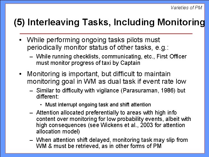 Varieties of PM (5) Interleaving Tasks, Including Monitoring • While performing ongoing tasks pilots Varieties of PM (5) Interleaving Tasks, Including Monitoring • While performing ongoing tasks pilots