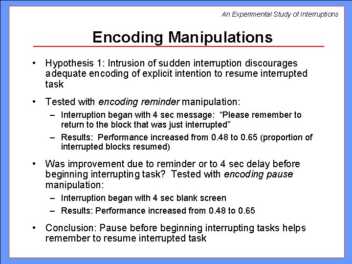 An Experimental Study of Interruptions Encoding Manipulations • Hypothesis 1: Intrusion of sudden interruption An Experimental Study of Interruptions Encoding Manipulations • Hypothesis 1: Intrusion of sudden interruption