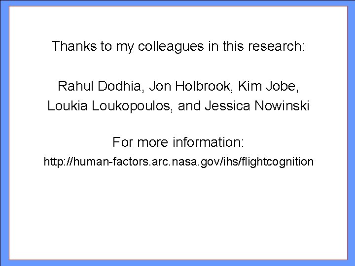 Thanks to my colleagues in this research: Rahul Dodhia, Jon Holbrook, Kim Jobe, Loukia Thanks to my colleagues in this research: Rahul Dodhia, Jon Holbrook, Kim Jobe, Loukia