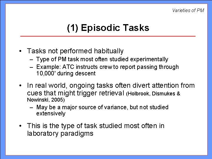 Varieties of PM (1) Episodic Tasks • Tasks not performed habitually – Type of Varieties of PM (1) Episodic Tasks • Tasks not performed habitually – Type of