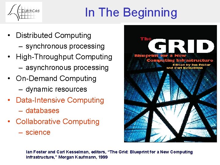 In The Beginning • Distributed Computing – synchronous processing • High-Throughput Computing – asynchronous