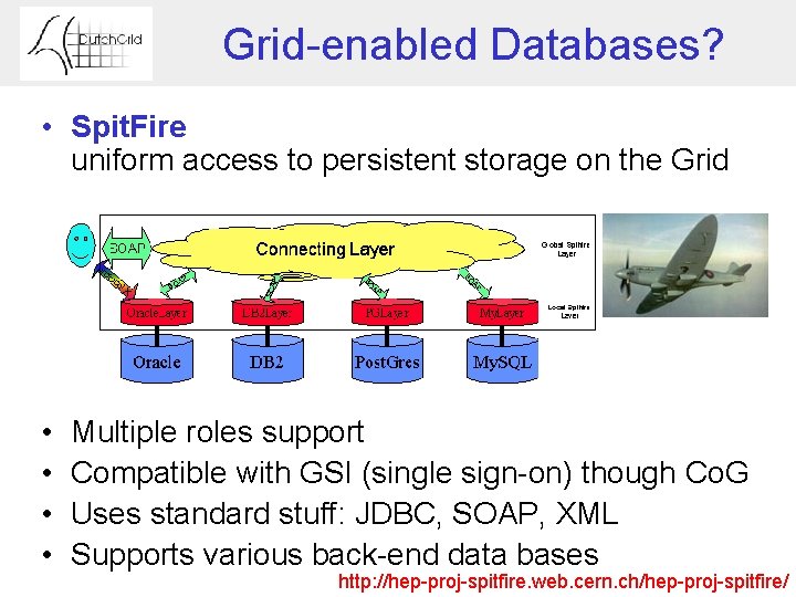 Grid-enabled Databases? • Spit. Fire uniform access to persistent storage on the Grid •