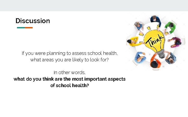 Discussion If you were planning to assess school health, what areas you are likely