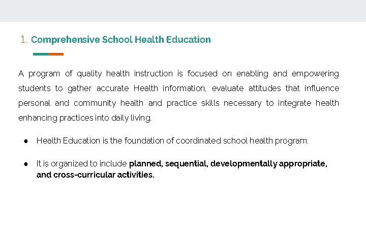 1. Comprehensive School Health Education A program of quality health instruction is focused on