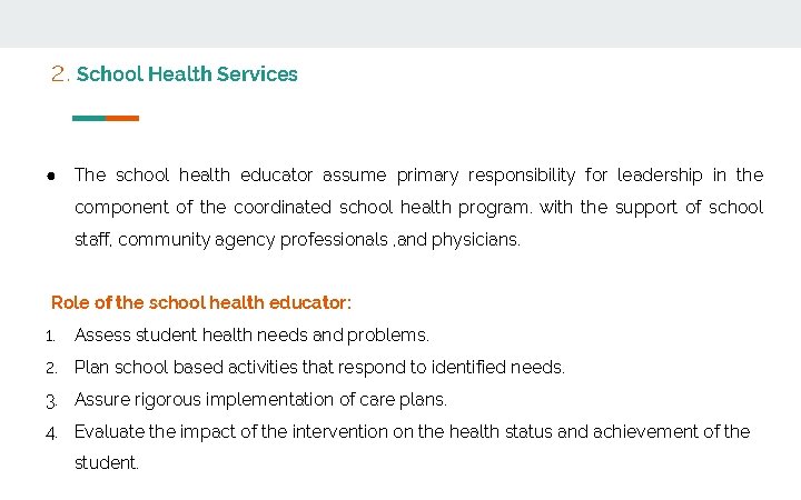 2. School Health Services ● The school health educator assume primary responsibility for leadership