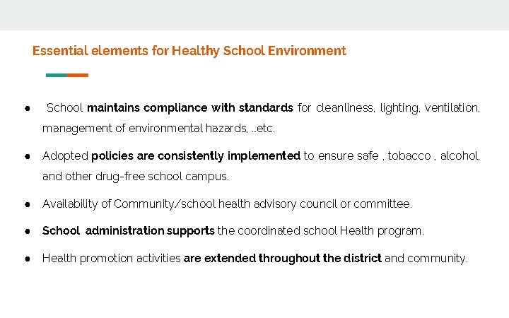 Essential elements for Healthy School Environment ● School maintains compliance with standards for cleanliness,