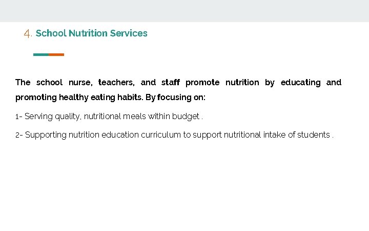 4. School Nutrition Services The school nurse, teachers, and staff promote nutrition by educating