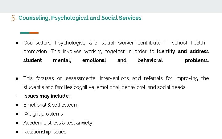 5. Counseling, Psychological and Social Services ● Counsellors, Psychologist, and social worker contribute in