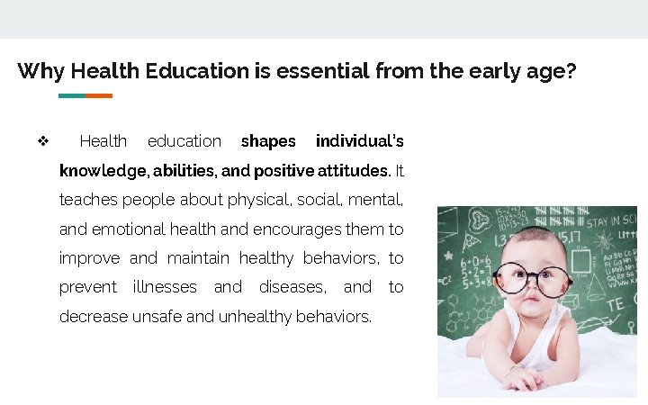 Why Health Education is essential from the early age? ❖ Health education shapes individual’s