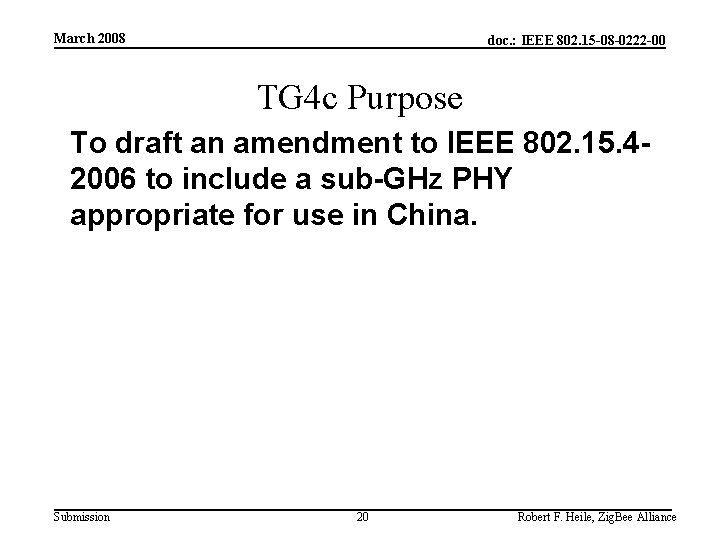 March 2008 doc. : IEEE 802. 15 -08 -0222 -00 TG 4 c Purpose March 2008 doc. : IEEE 802. 15 -08 -0222 -00 TG 4 c Purpose