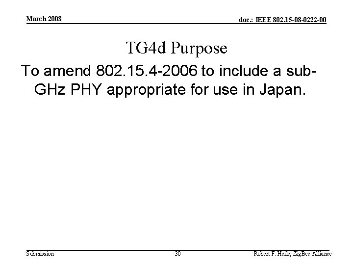 March 2008 doc. : IEEE 802. 15 -08 -0222 -00 TG 4 d Purpose