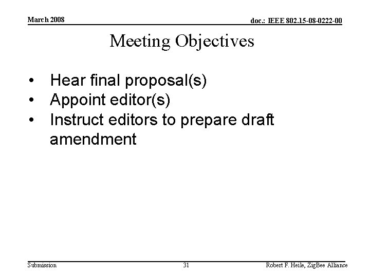 March 2008 doc. : IEEE 802. 15 -08 -0222 -00 Meeting Objectives • Hear