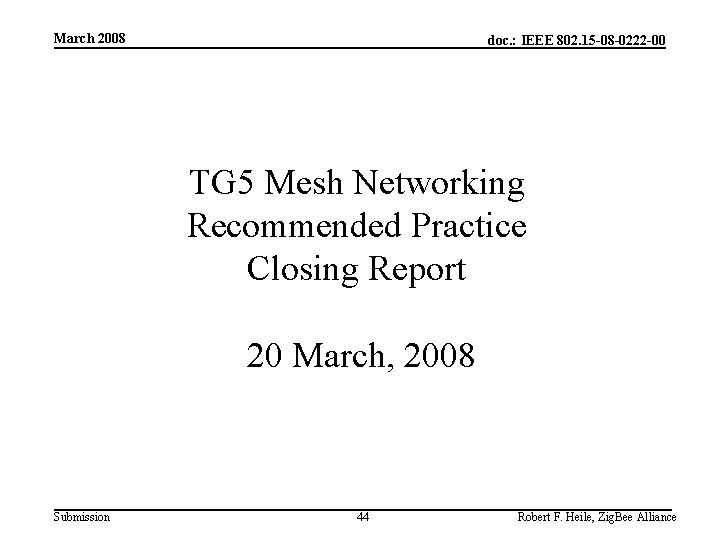March 2008 doc. : IEEE 802. 15 -08 -0222 -00 TG 5 Mesh Networking