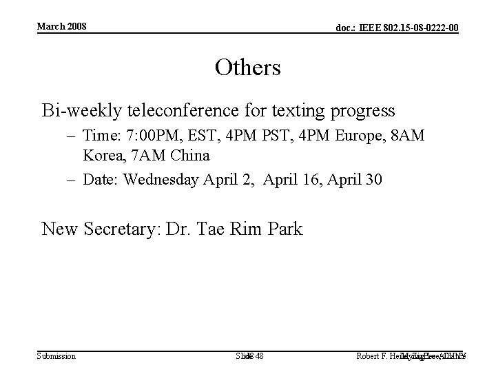 March 2008 doc. : IEEE 802. 15 -08 -0222 -00 Others Bi-weekly teleconference for