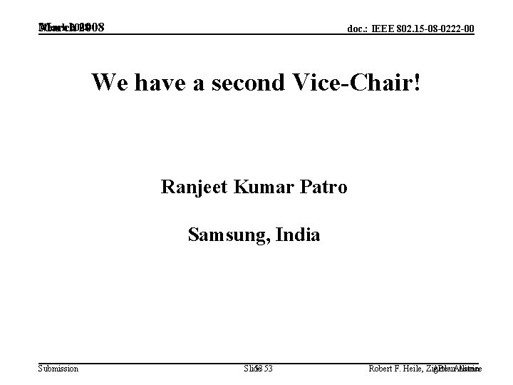 March 2008 doc. : IEEE 802. 15 -08 -0222 -00 We have a second March 2008 doc. : IEEE 802. 15 -08 -0222 -00 We have a second