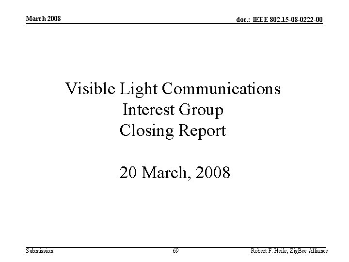 March 2008 doc. : IEEE 802. 15 -08 -0222 -00 Visible Light Communications Interest