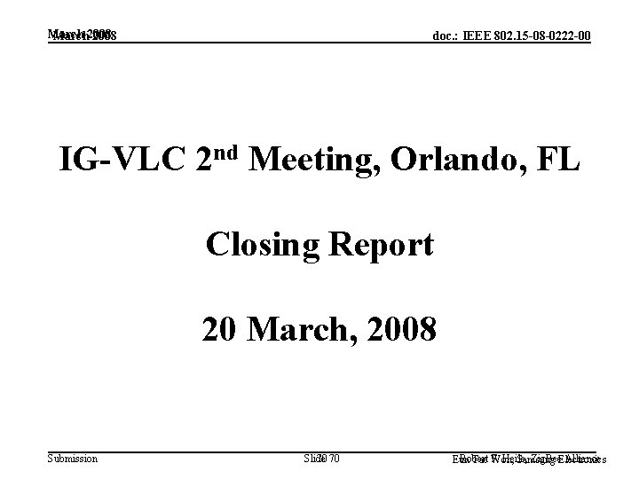 March 2008 doc. : IEEE 802. 15 -08 -0222 -00 IG-VLC 2 nd Meeting,