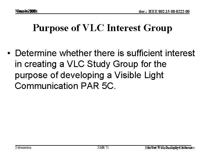 March 2008 doc. : IEEE 802. 15 -08 -0222 -00 Purpose of VLC Interest