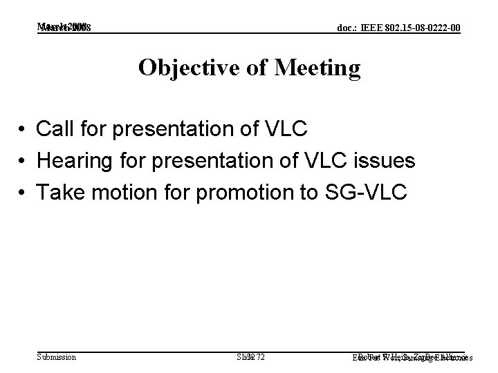 March 2008 doc. : IEEE 802. 15 -08 -0222 -00 Objective of Meeting •
