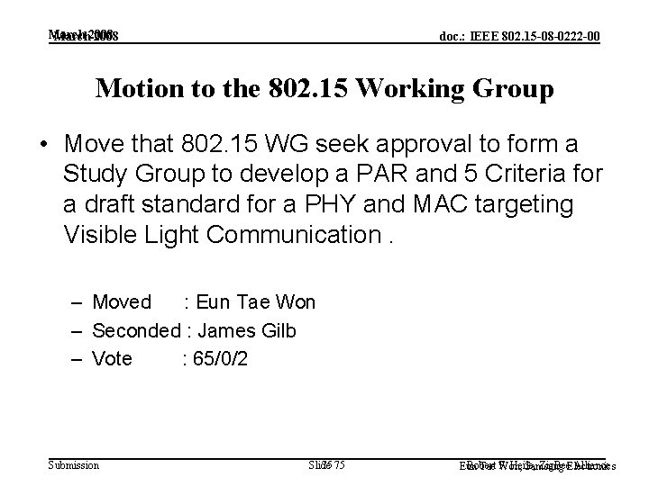 March 2008 doc. : IEEE 802. 15 -08 -0222 -00 Motion to the 802.
