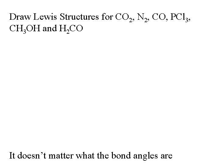Draw Lewis Structures for CO 2, N 2, CO, PCl 3, CH 3 OH