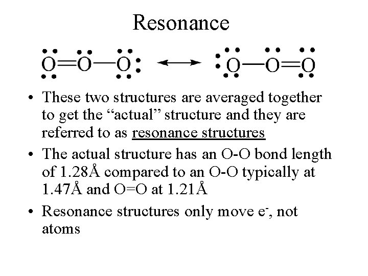 Resonance • These two structures are averaged together to get the “actual” structure and