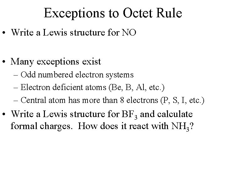 Exceptions to Octet Rule • Write a Lewis structure for NO • Many exceptions