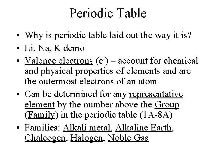 Periodic Table • Why is periodic table laid out the way it is? •