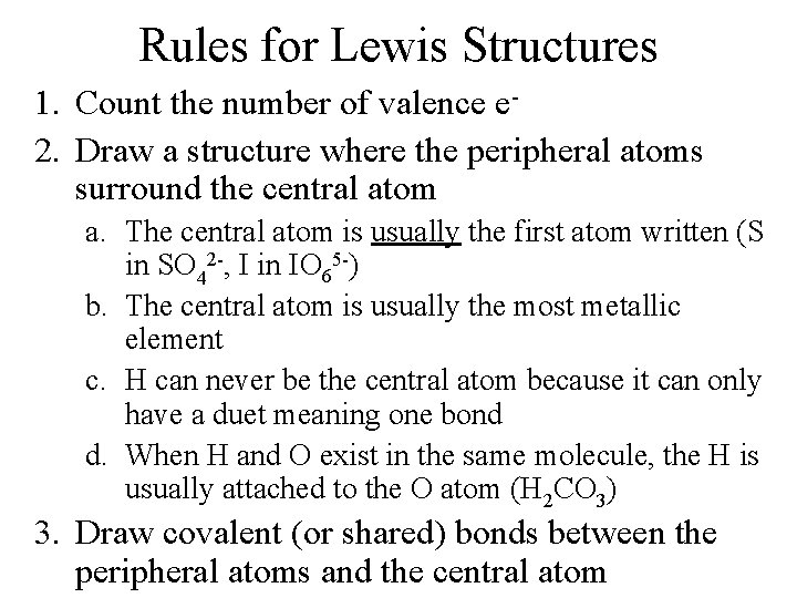 Rules for Lewis Structures 1. Count the number of valence e 2. Draw a