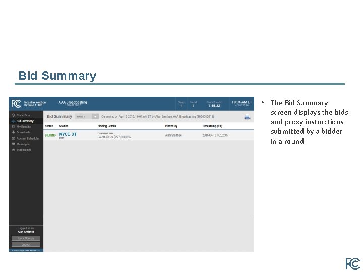 Bid Summary • The Bid Summary screen displays the bids and proxy instructions submitted