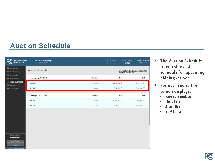 Auction Schedule • The Auction Schedule screen shows the schedule for upcoming bidding rounds