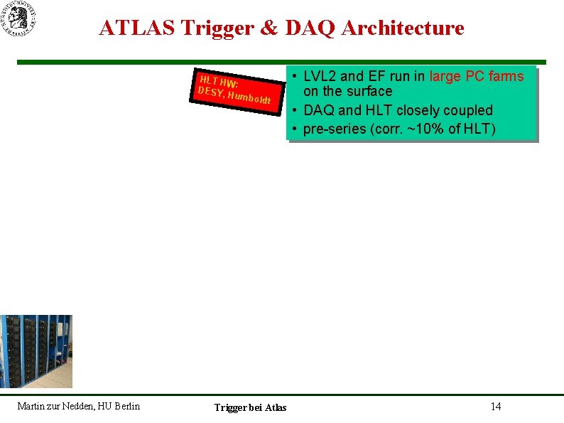 ATLAS Trigger & DAQ Architecture HLT HW : DESY, Humbo ld Martin zur Nedden,