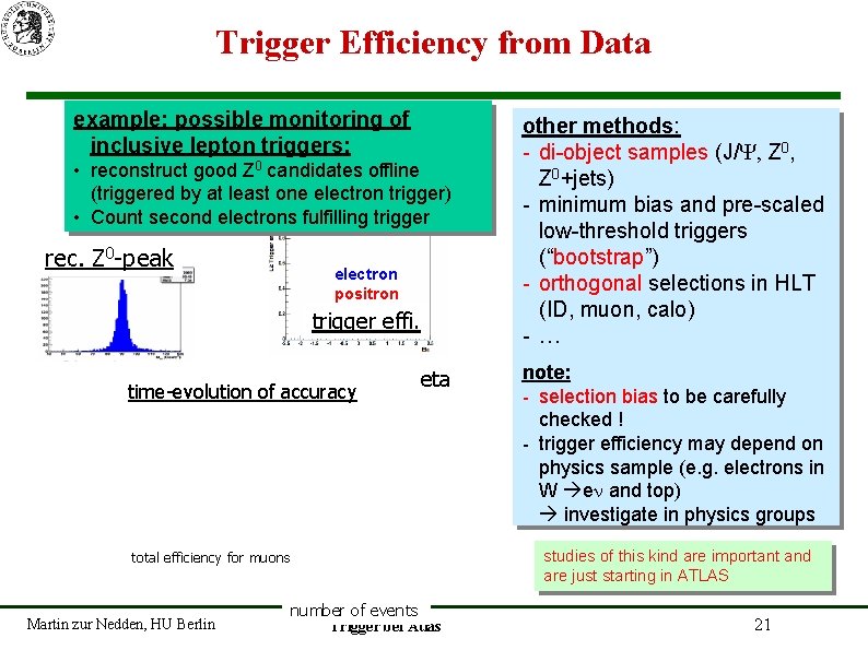 Trigger Efficiency from Data example: possible monitoring of inclusive lepton triggers: • reconstruct good