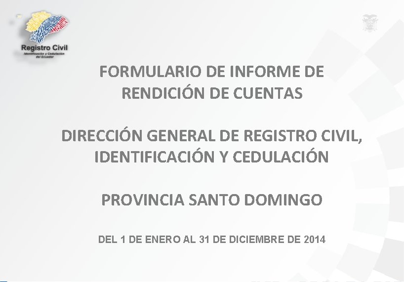 FORMULARIO DE INFORME DE RENDICIÓN DE CUENTAS DIRECCIÓN GENERAL DE REGISTRO CIVIL, IDENTIFICACIÓN Y