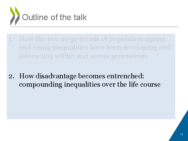 Outline of the talk 1. How the two mega-trends of population ageing and rising