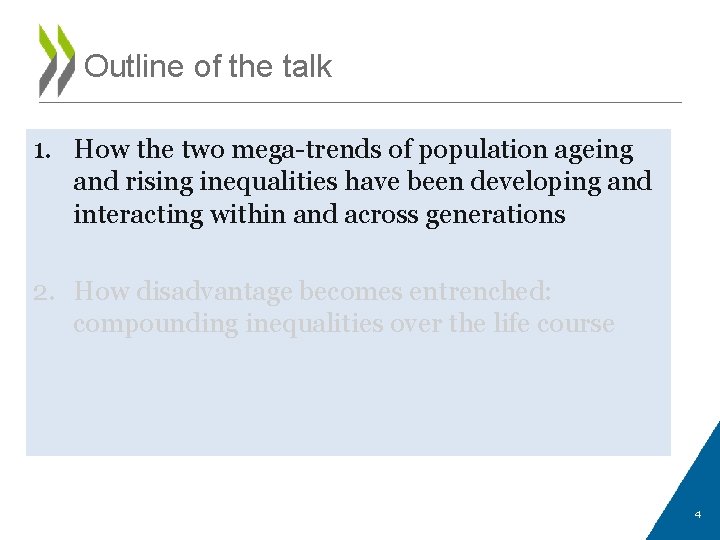 Outline of the talk 1. How the two mega-trends of population ageing and rising