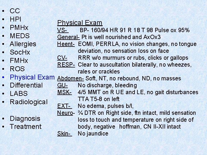  • • • CC HPI PMHx MEDS Allergies Soc. Hx FMHx ROS Physical