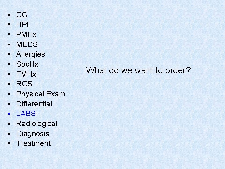  • • • • CC HPI PMHx MEDS Allergies Soc. Hx FMHx ROS