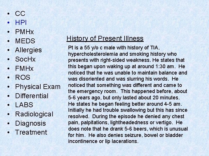  • • • • CC HPI PMHx History of Present Illness MEDS Pt