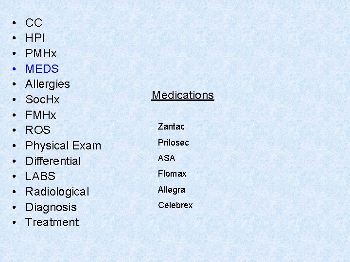  • • • • CC HPI PMHx MEDS Allergies Soc. Hx FMHx ROS