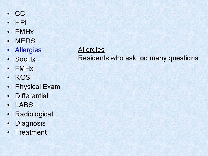  • • • • CC HPI PMHx MEDS Allergies Soc. Hx FMHx ROS