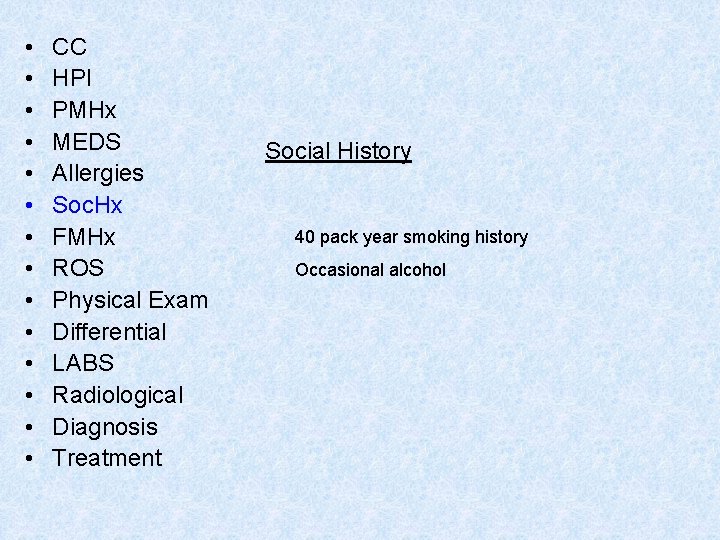  • • • • CC HPI PMHx MEDS Allergies Soc. Hx FMHx ROS